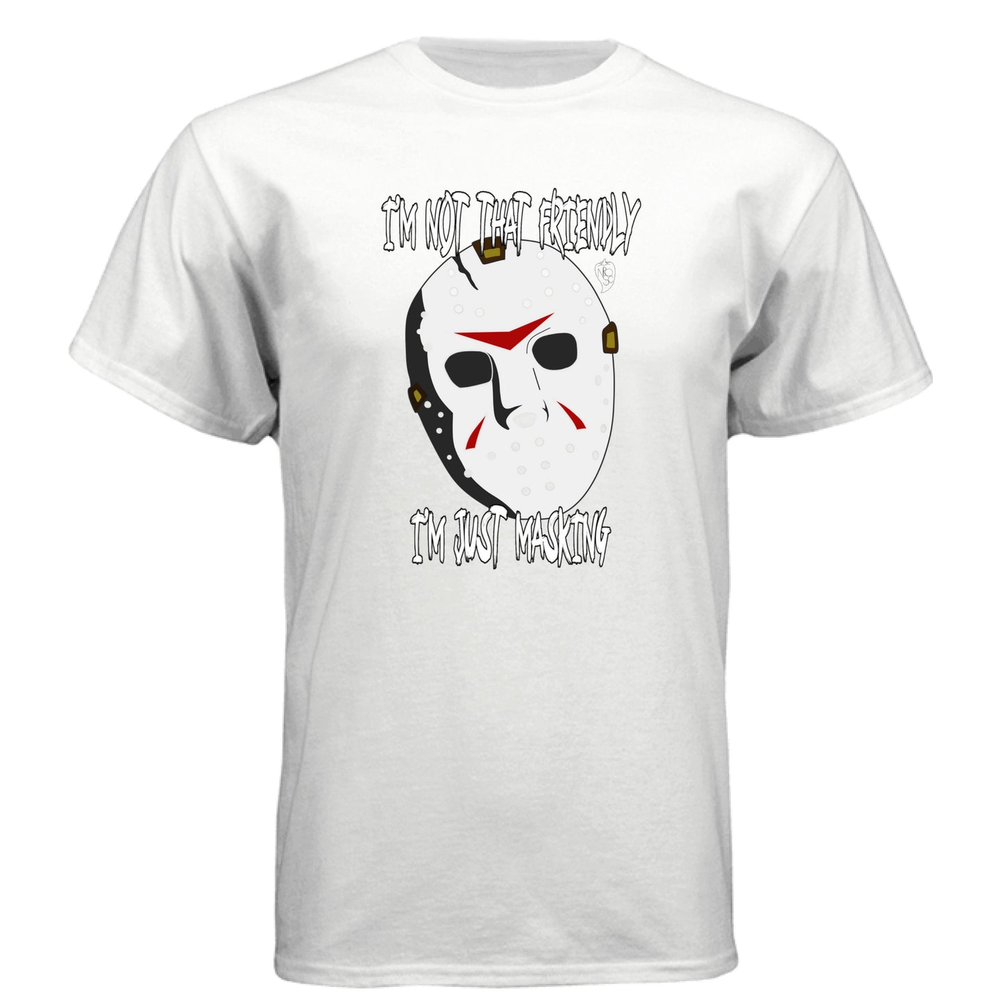 I'm Not Friendly, Just Masking Horror - Graphic Tee