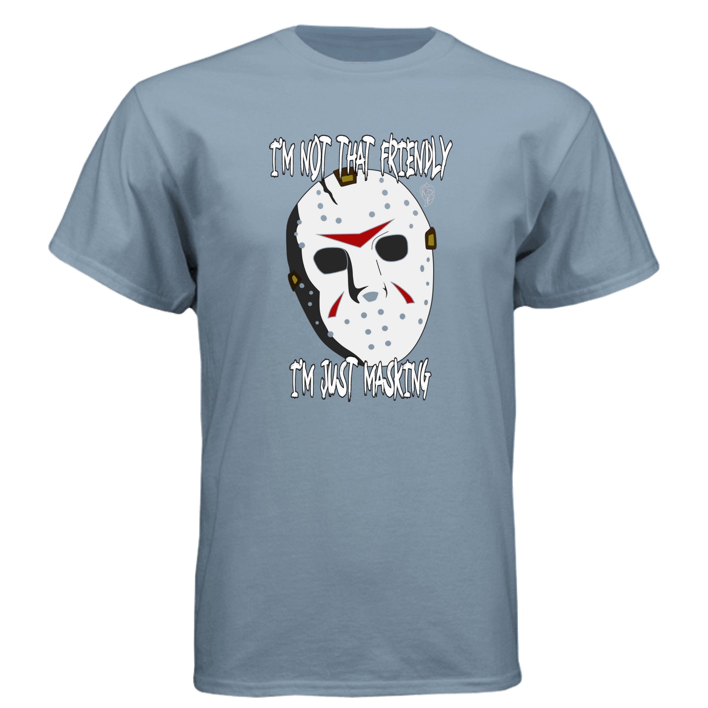 I'm Not Friendly, Just Masking Horror - Graphic Tee