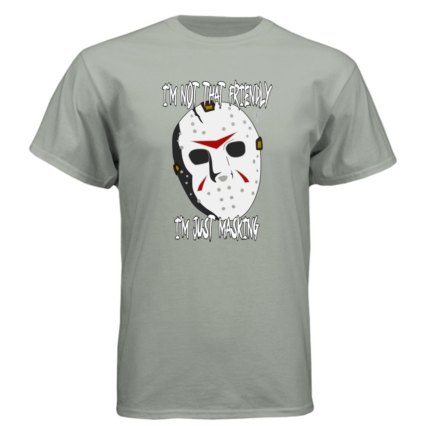 I'm Not Friendly, Just Masking Horror - Graphic Tee