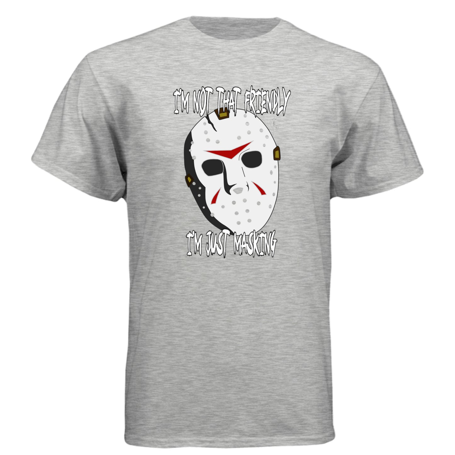 I'm Not Friendly, Just Masking Horror - Graphic Tee