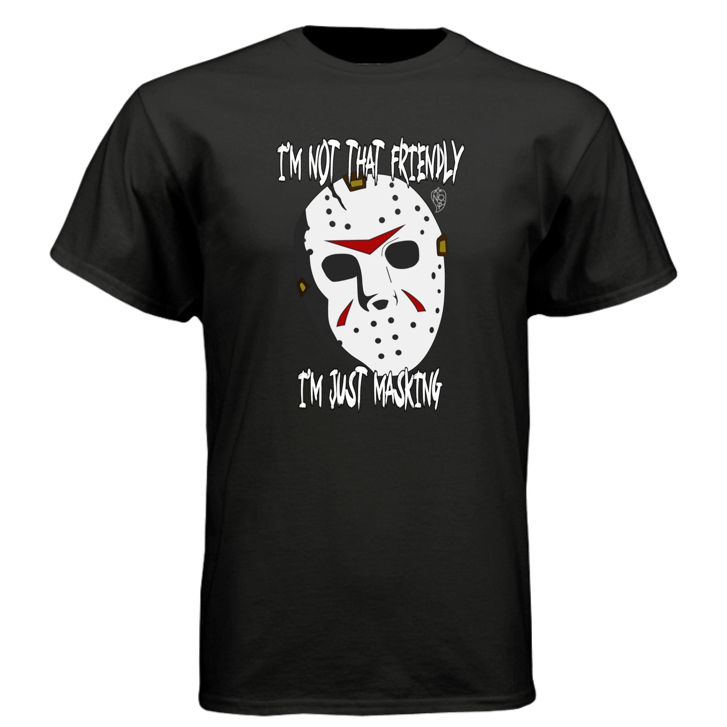 I'm Not Friendly, Just Masking Horror - Graphic Tee