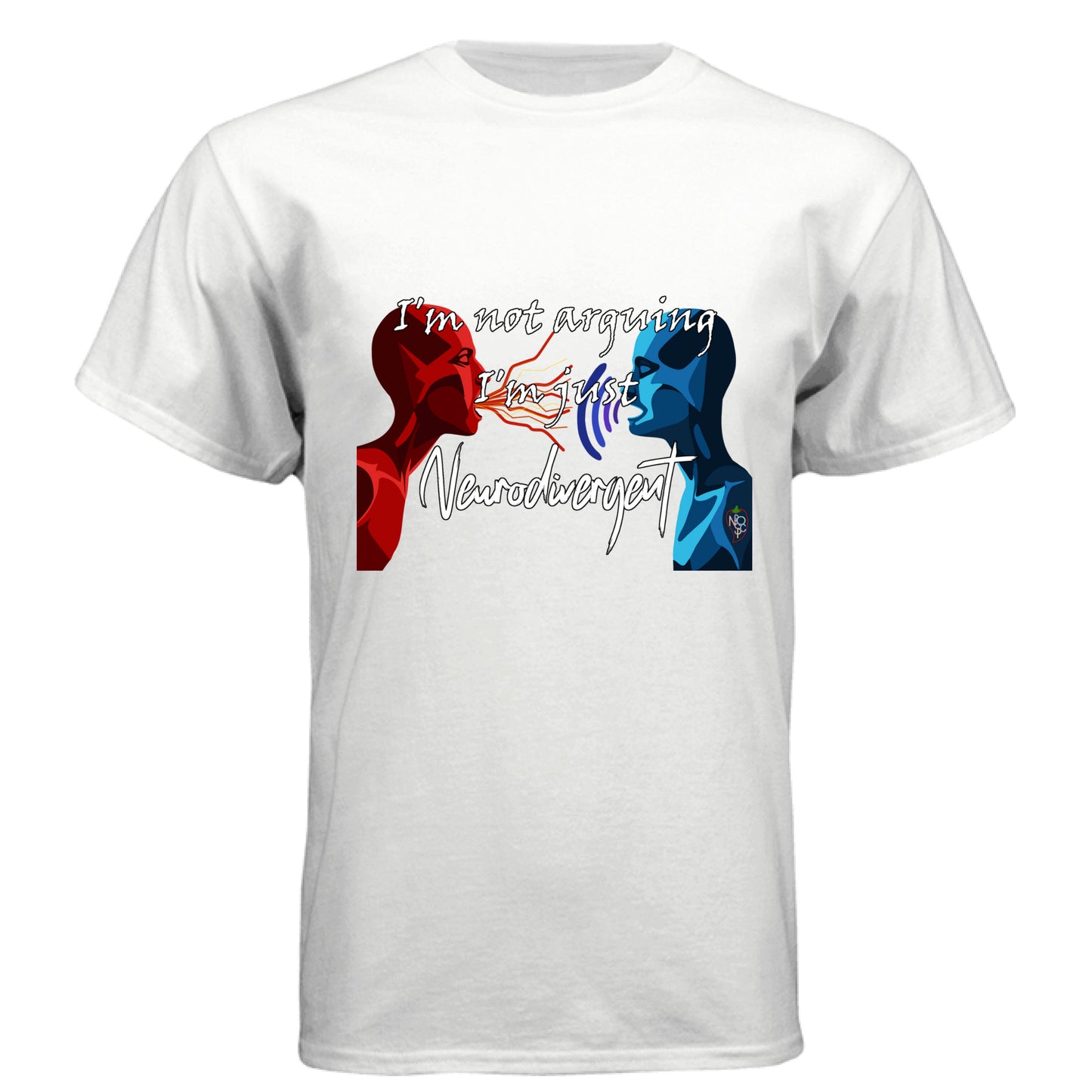 I'm Not Arguing, I'm Neurodivergent - Graphic Tee