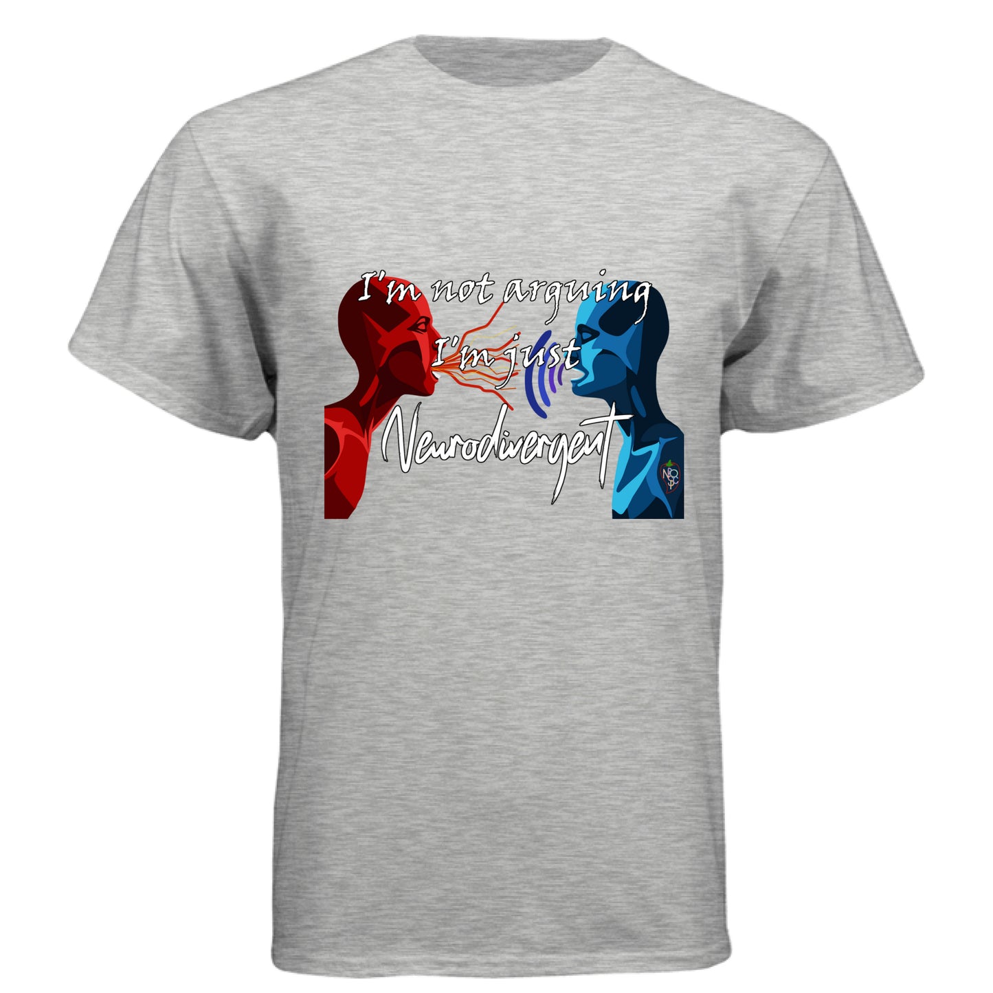 I'm Not Arguing, I'm Neurodivergent - Graphic Tee