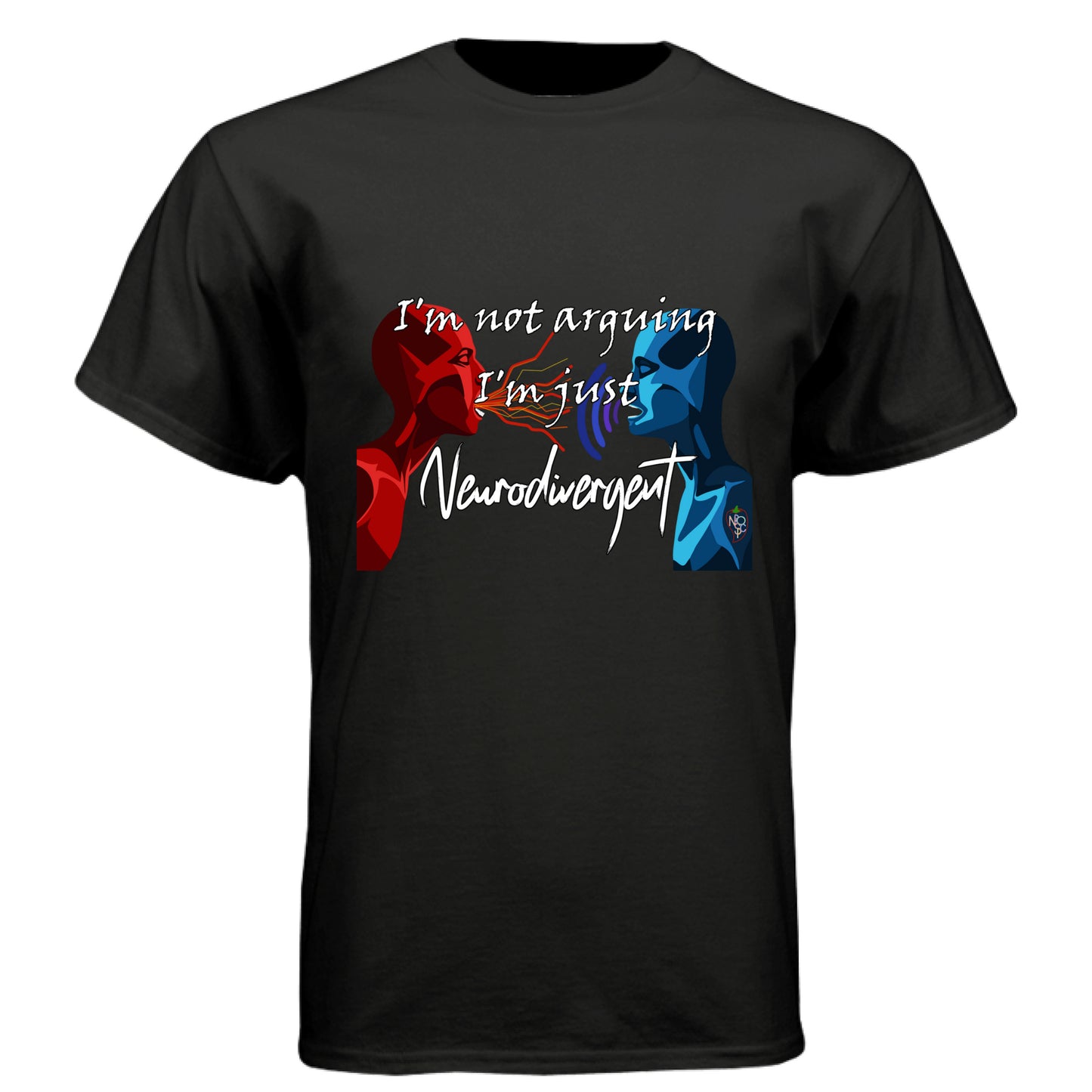 I'm Not Arguing, I'm Neurodivergent - Graphic Tee