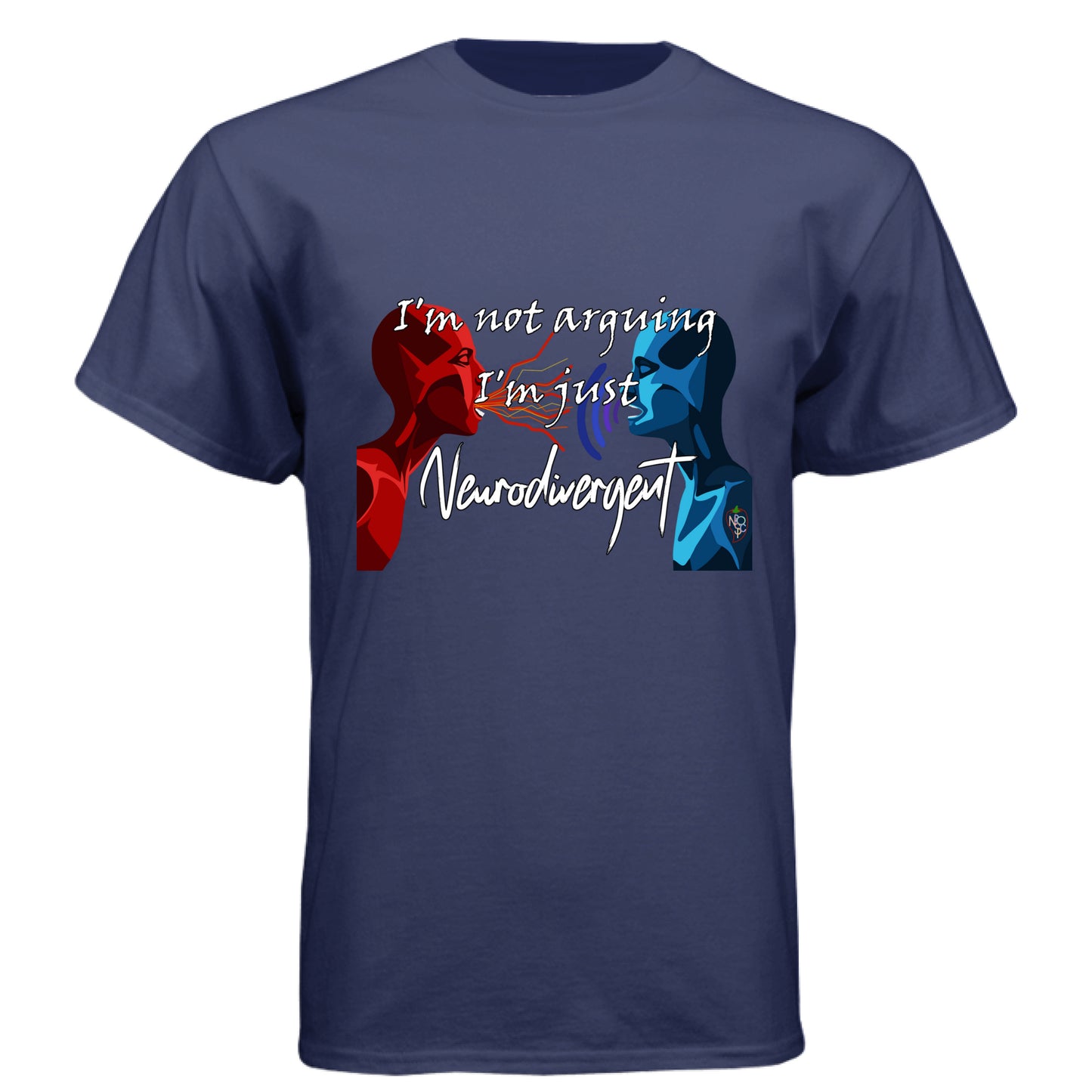 I'm Not Arguing, I'm Neurodivergent - Graphic Tee