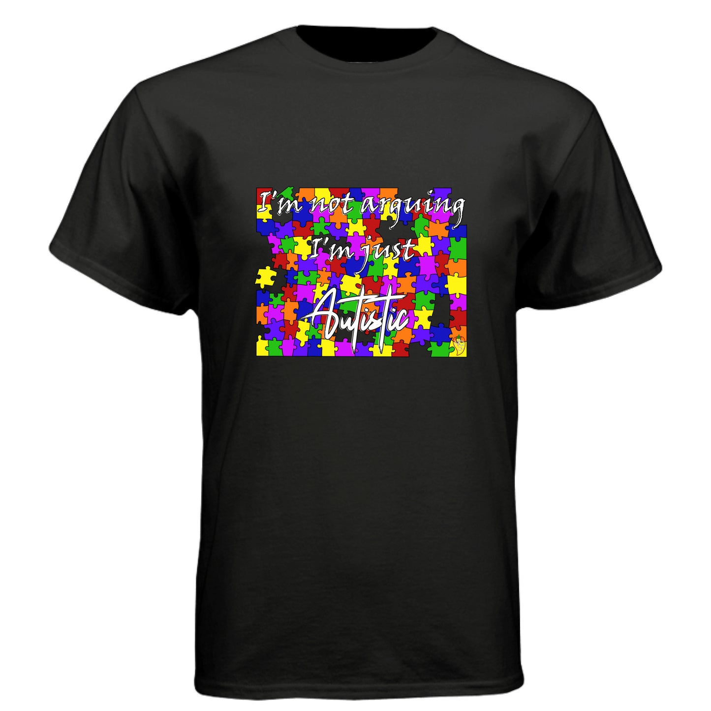 I'm Not Arguing, I'm Just Autistic - Graphic Tee