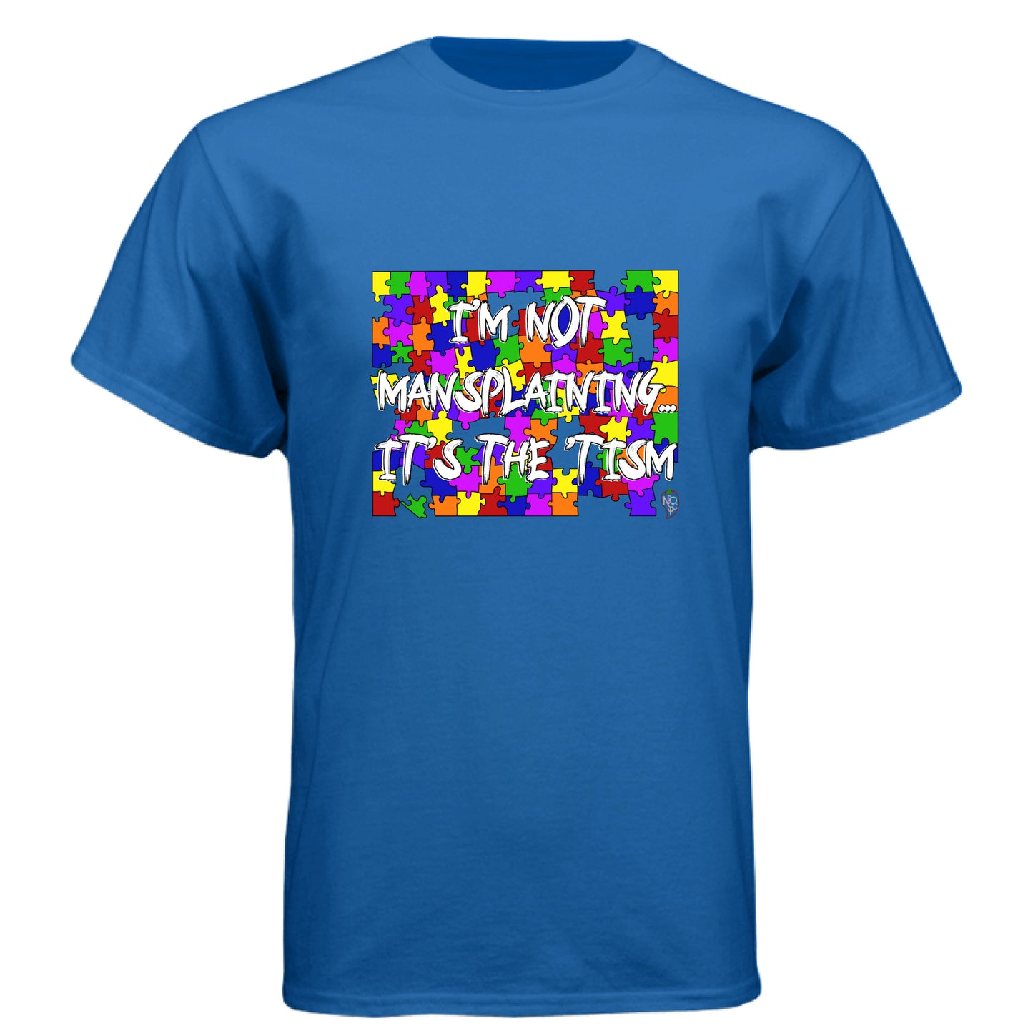 I'm Not Mansplaining, It's the Tism - Graphic Tee